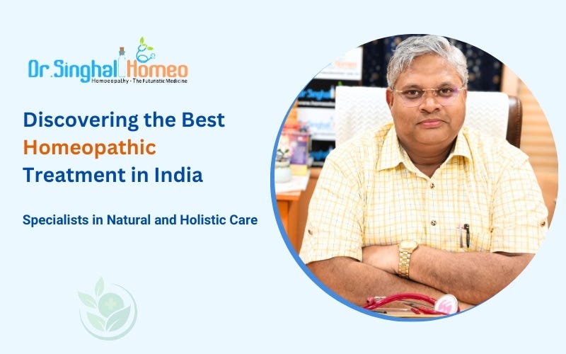 Discovering the Best Homeopathic Treatment in India: A Comprehensive Guide | by Dr. Singhal Homeo | Mar, 2025 | Medium